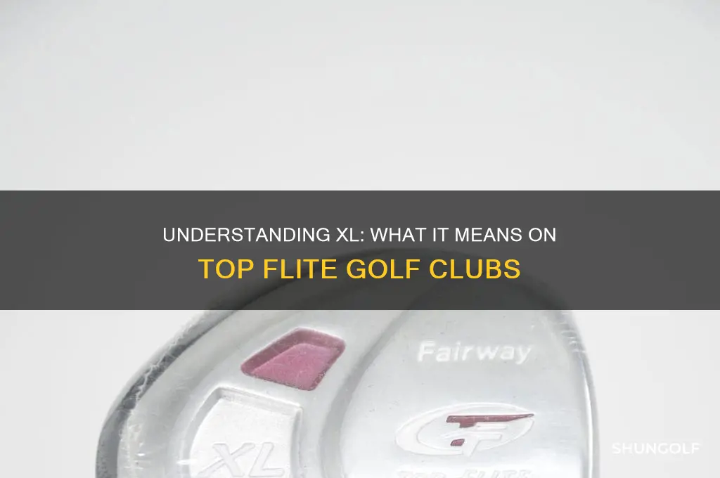 what does xl mean on top flite golf clubs