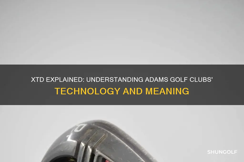 what does xtd stand for on adams golf clubs