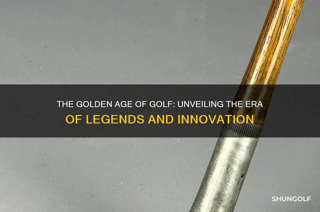 what era is the golden age of golf