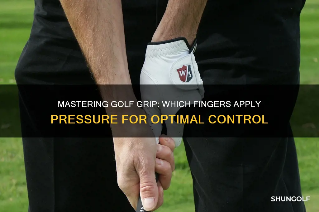 what fingers exert pressure on the golf club
