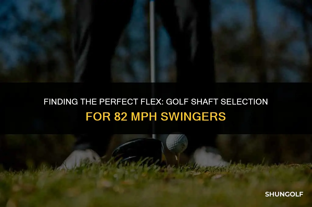 what flex golf shaft should a 82 mph use