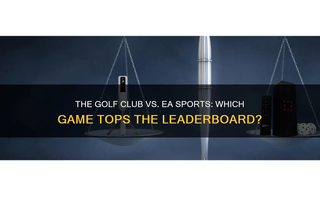what game is better the golf club or ea sports