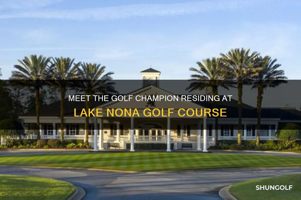 what golf champion lives on lake nona golf course