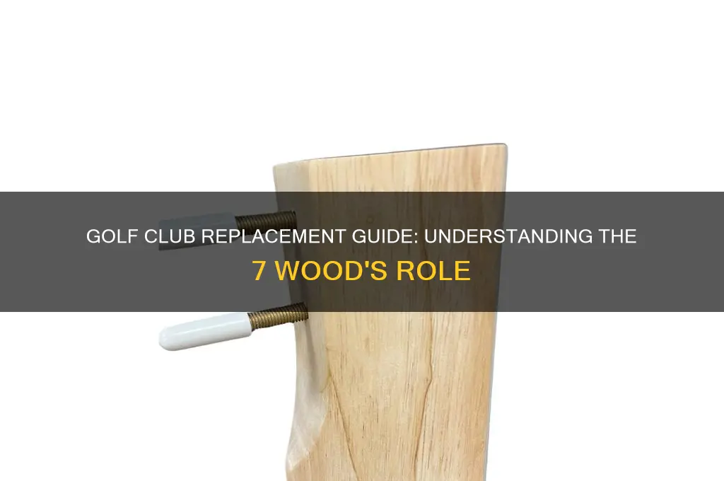 what golf club does a 7 wood replace