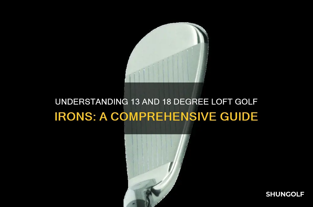 what golf club irons are 13 and 18 degree loft