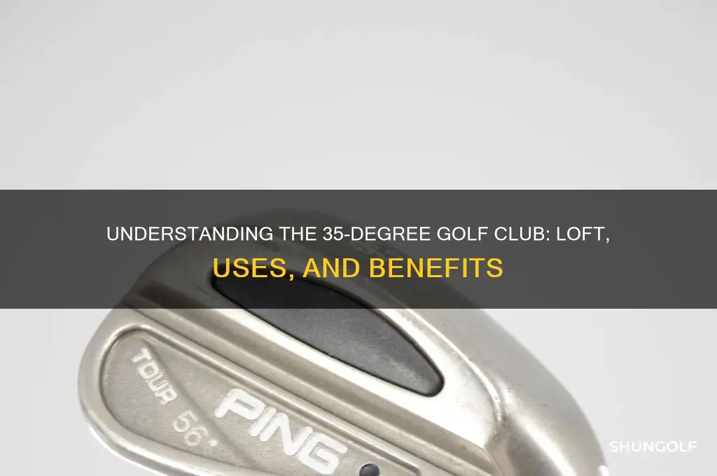 what golf club is 35 degrees