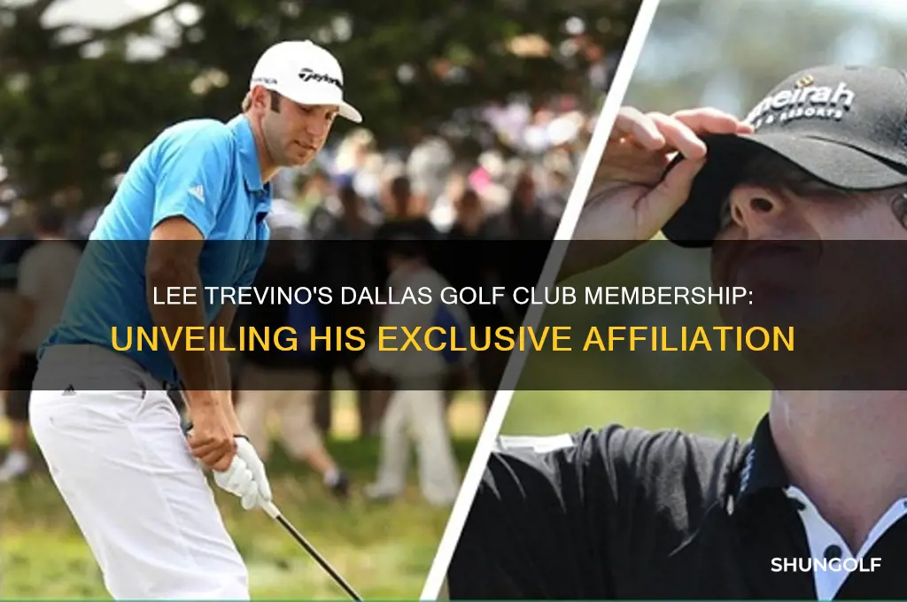what golf club is trevino a member of in dallas