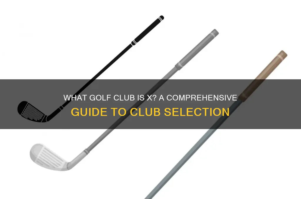 what golf club is x