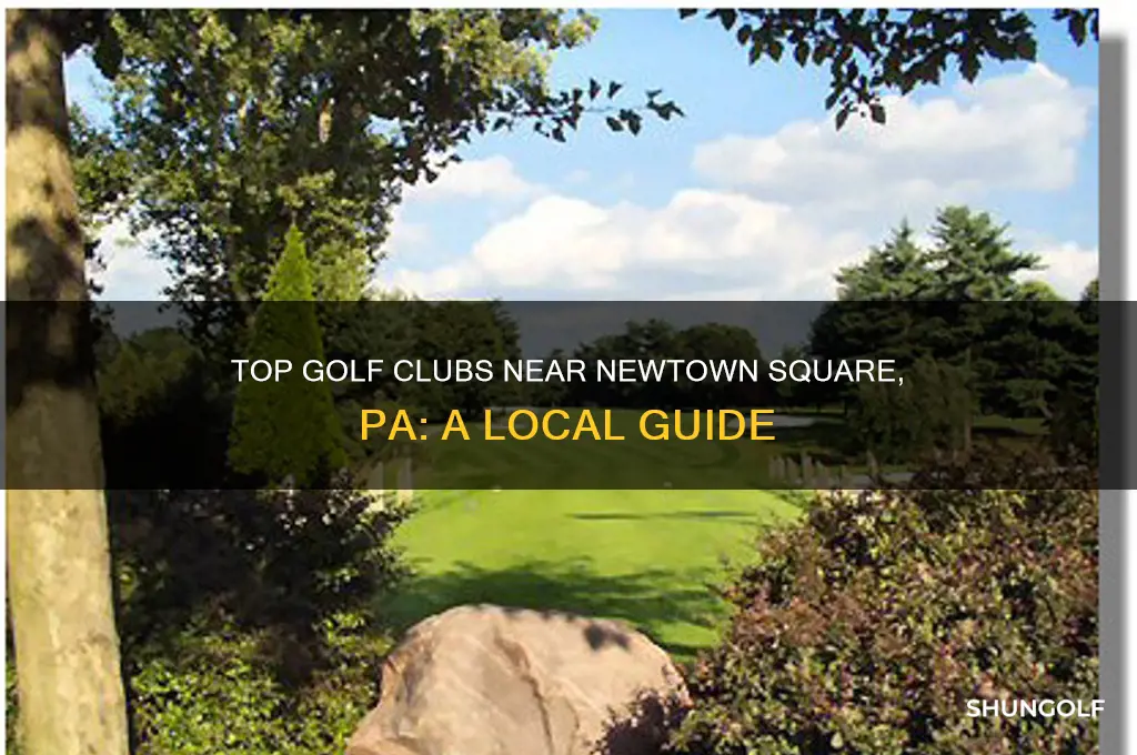 what golf clubs are close to newtown sqaure pa