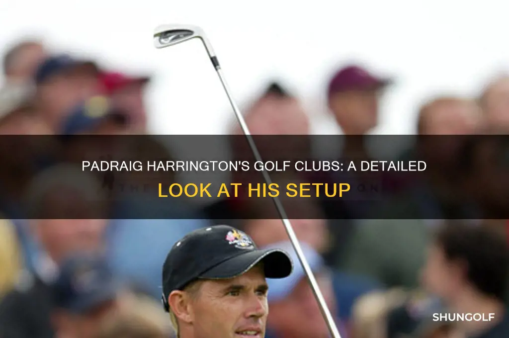 what golf clubs does padraig harrington use