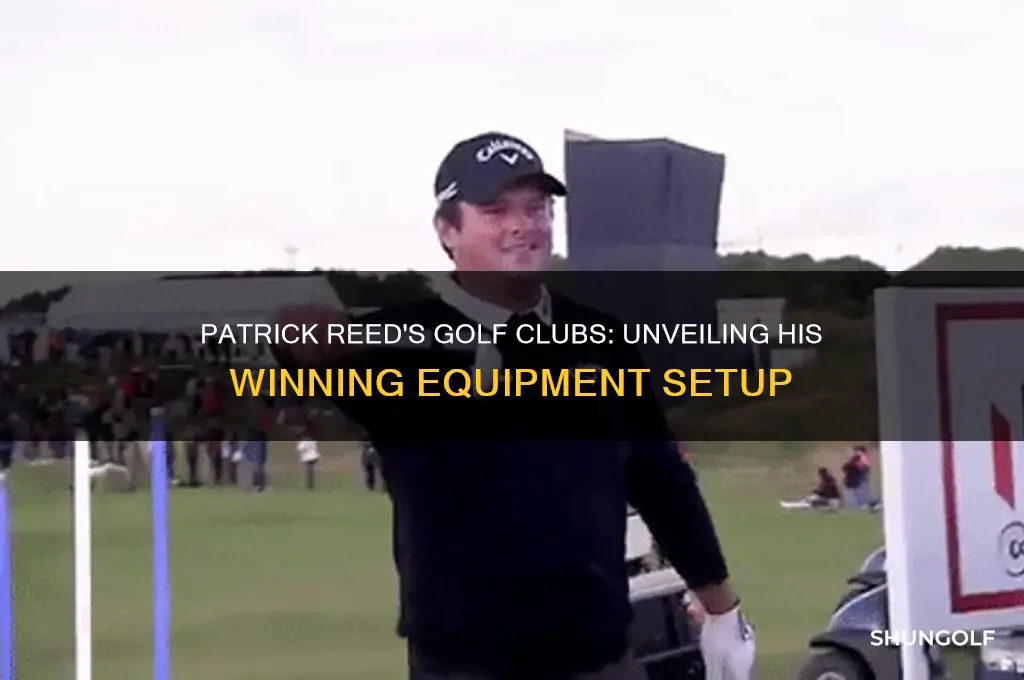 what golf clubs does patrick reed use
