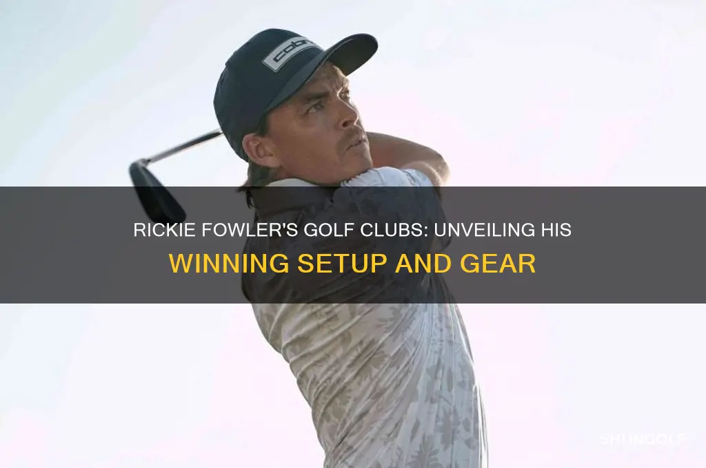 what golf clubs does rickie fowler play