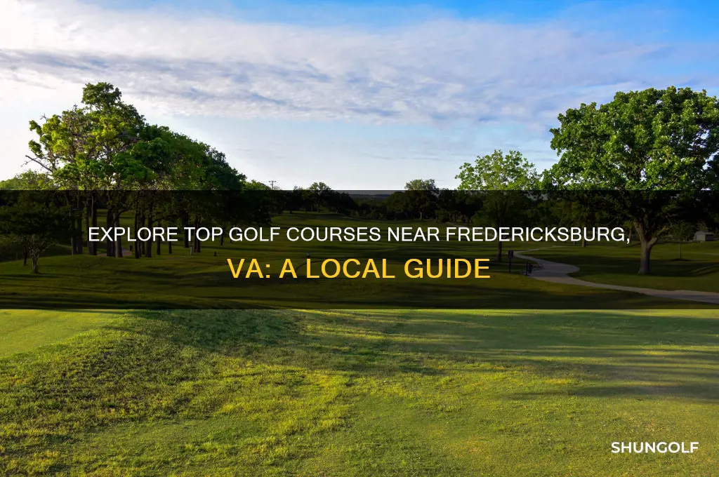 what golf coarses are near 607 fredericksburgs va