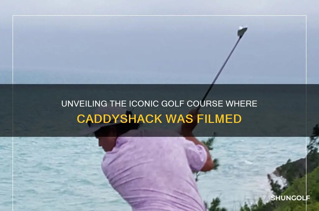 what golf course caddyshack filmed at