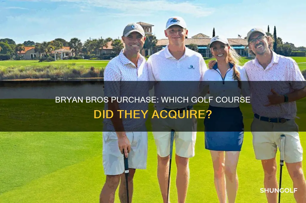 what golf course did bryan bros buy
