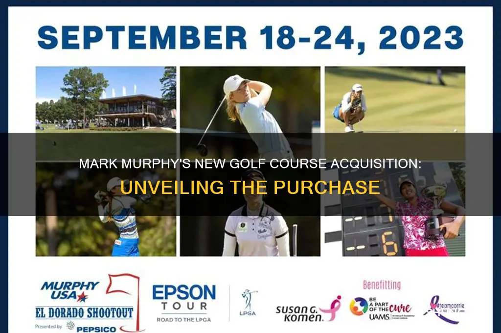 what golf course did mark murphy buy