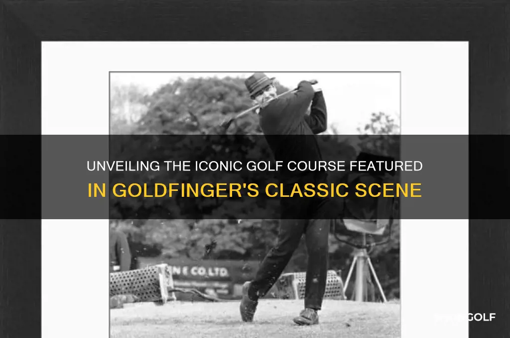 what golf course did they play in goldfinger