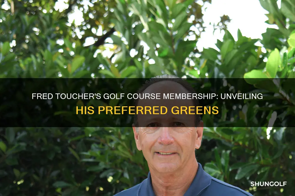 what golf course does fred toucher belong to