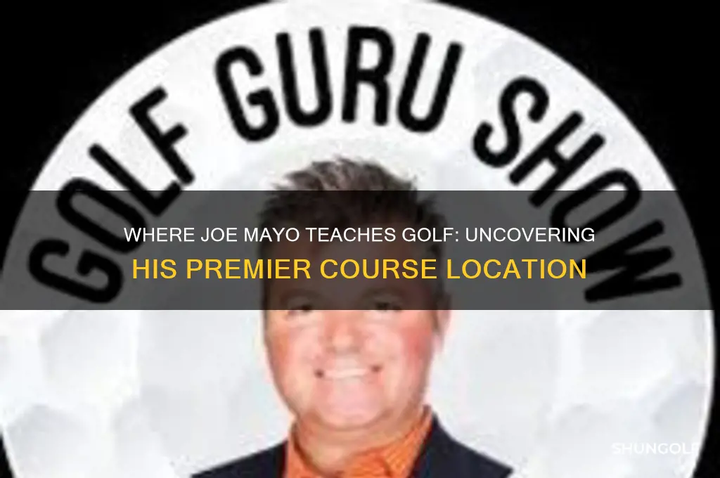 what golf course does joe mayo teach at