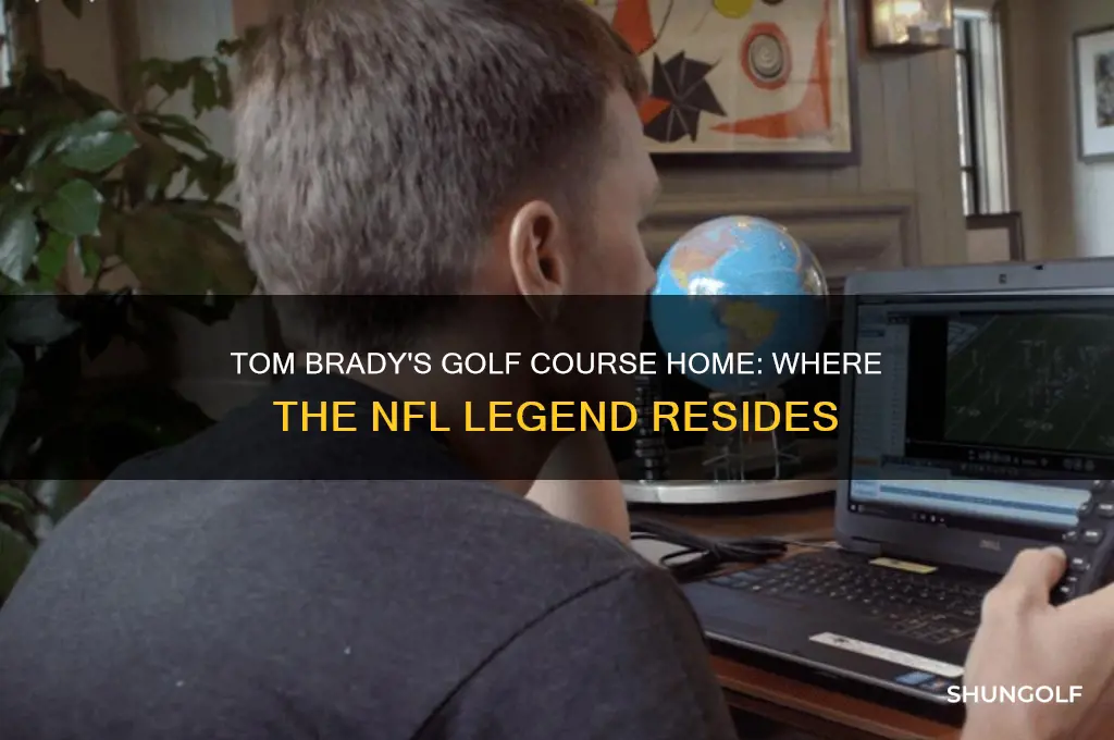 what golf course does tom brady live on