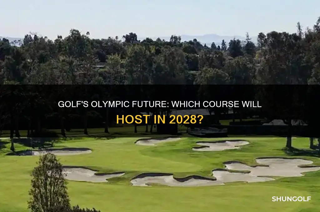 what golf course for 2028 olympics