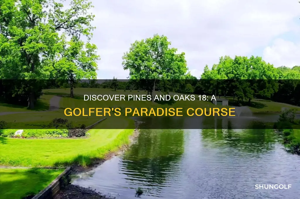 what golf course has pines and oaks 18