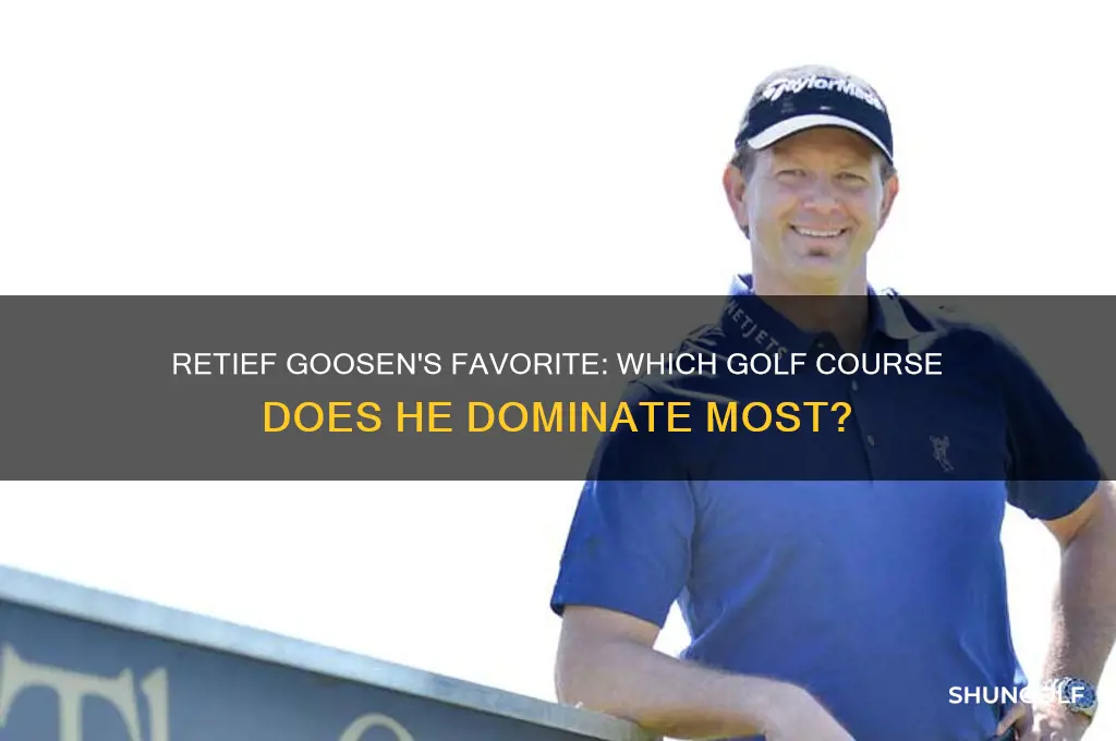 what golf course has retief goosen most at