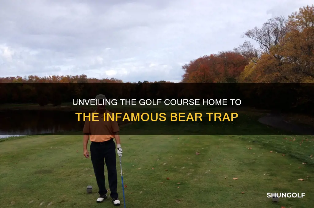 what golf course has the bear trap