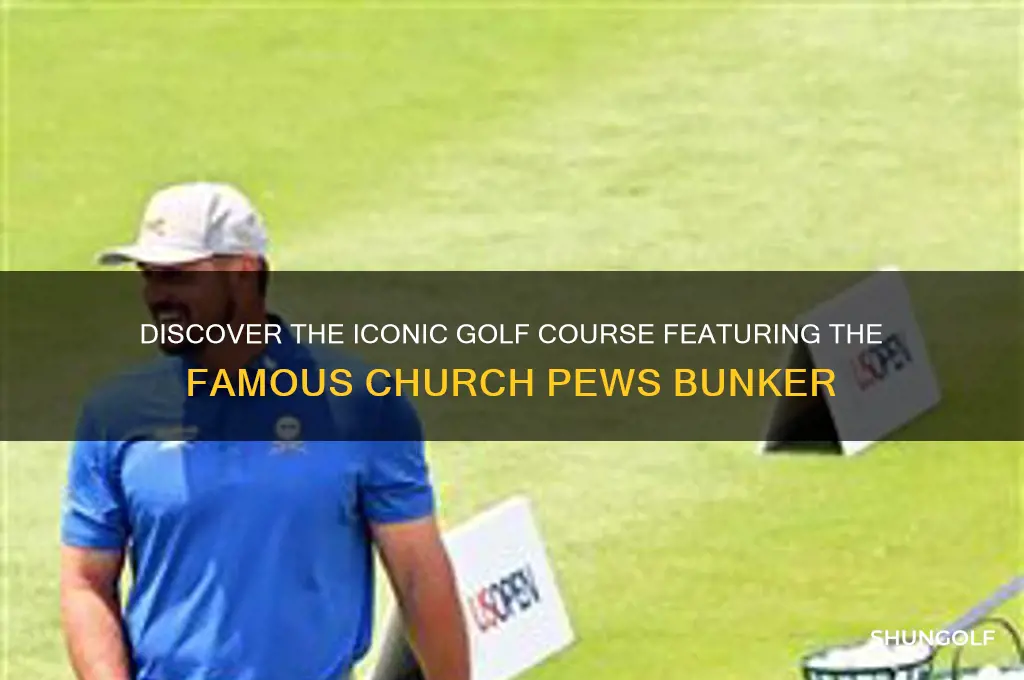 what golf course has the church pews