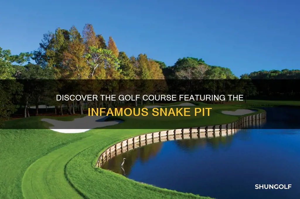 what golf course has the snake pit