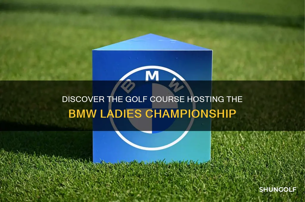 what golf course hosts the bmw ladies championship