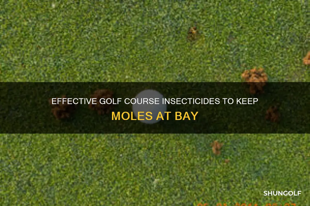 what golf course insecticides deter moles
