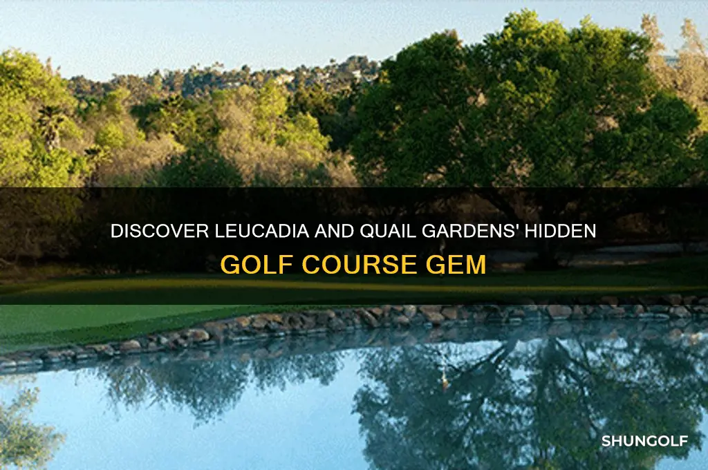 what golf course is at leucadia and quail gardens