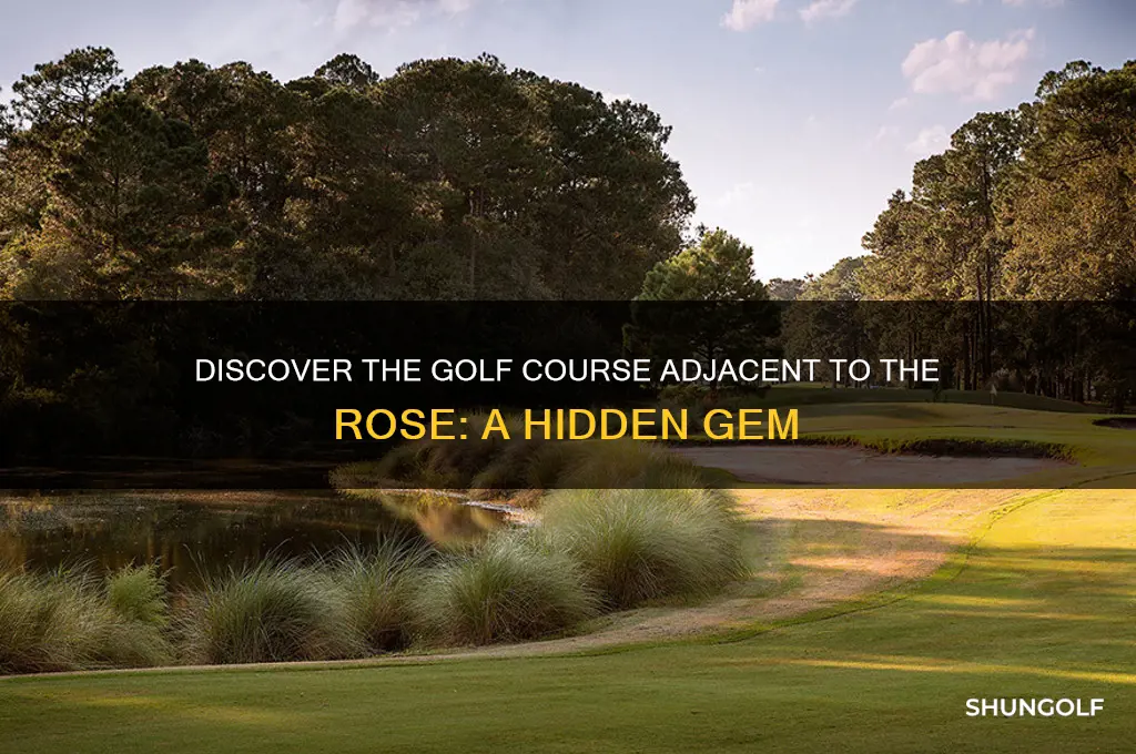 what golf course is beside the rose