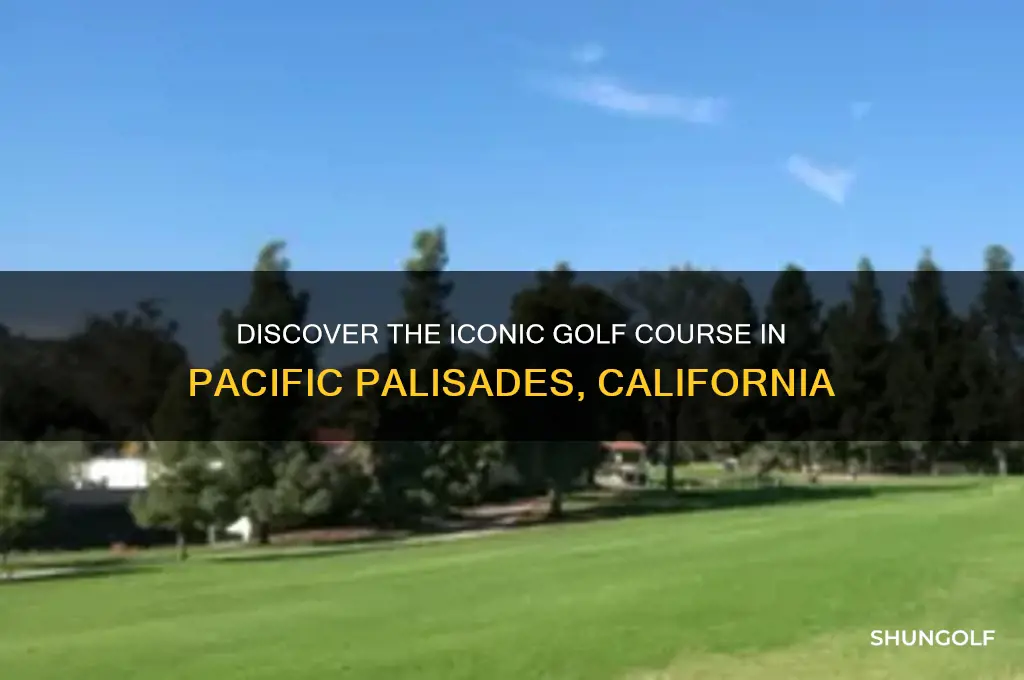 what golf course is in pacific palisades