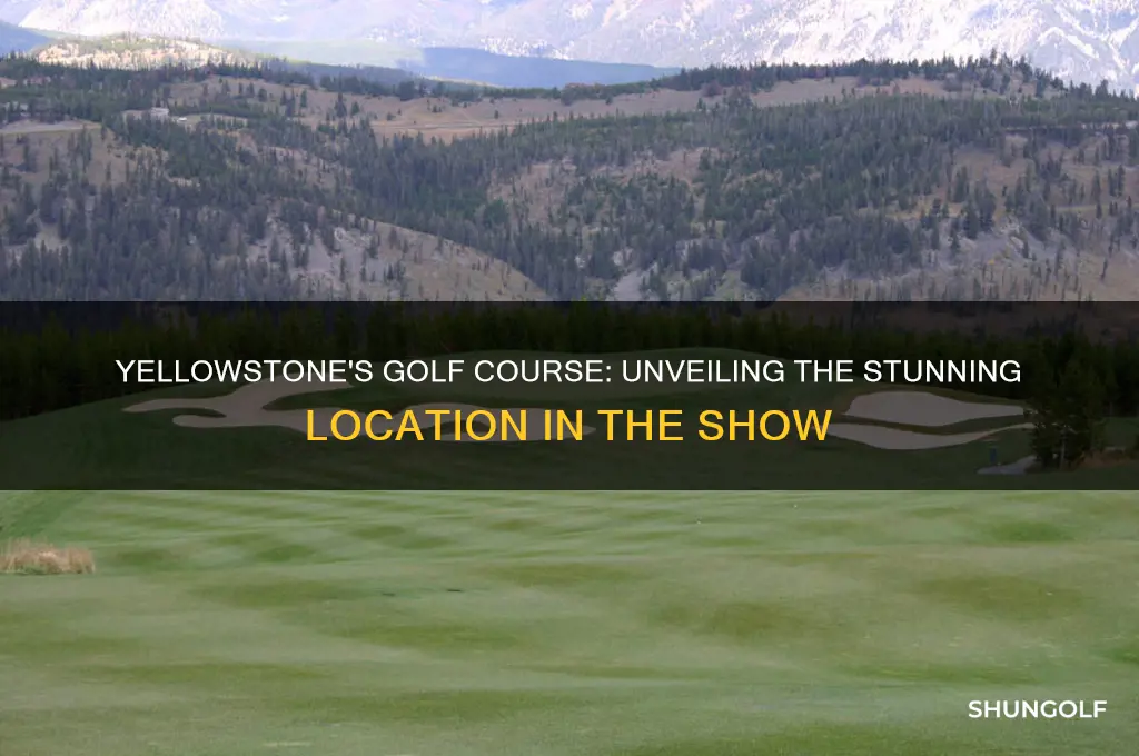 what golf course is in the show yellowstone