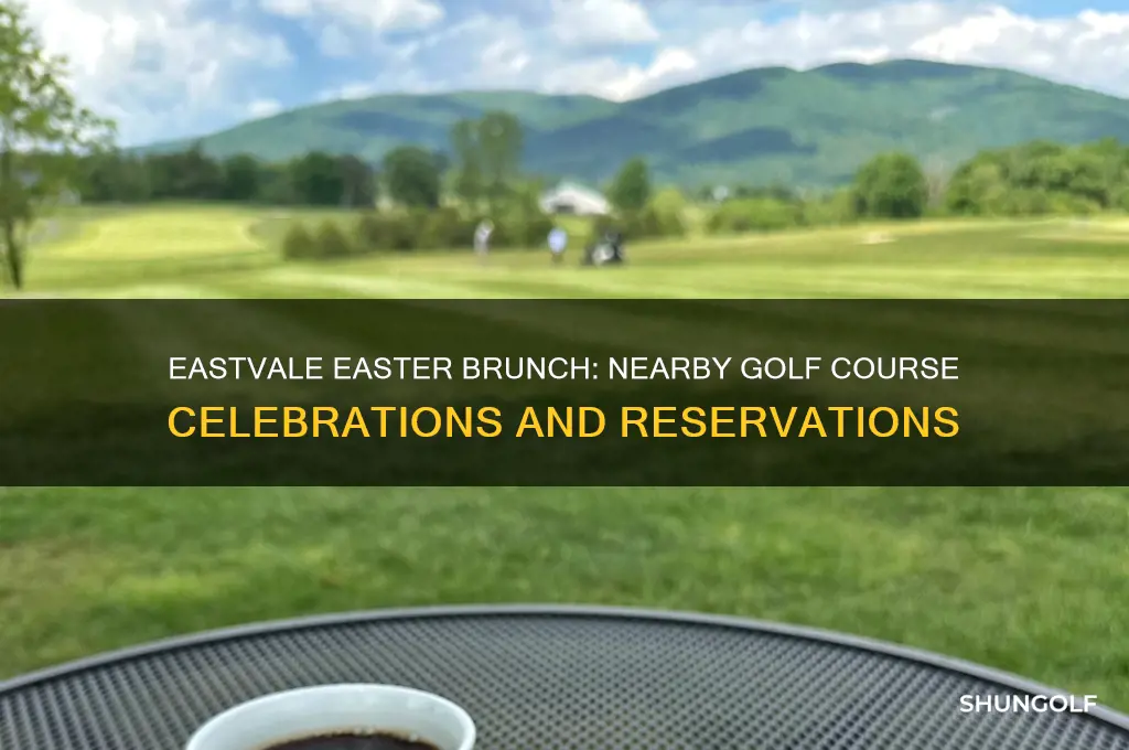 what golf course is near eastvale will have easter brunch