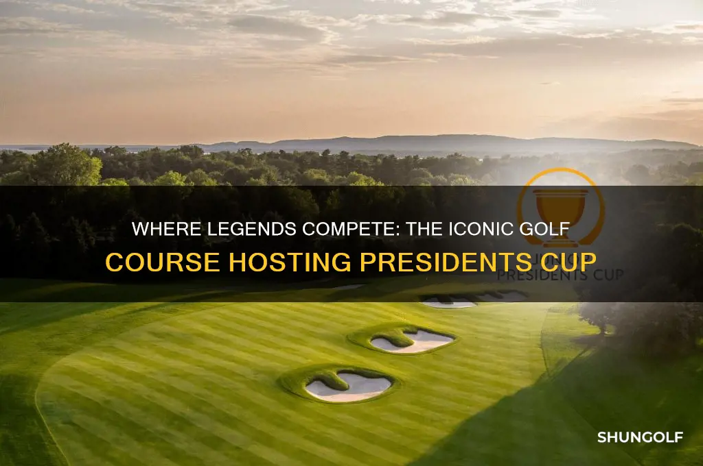 what golf course is presidents cup