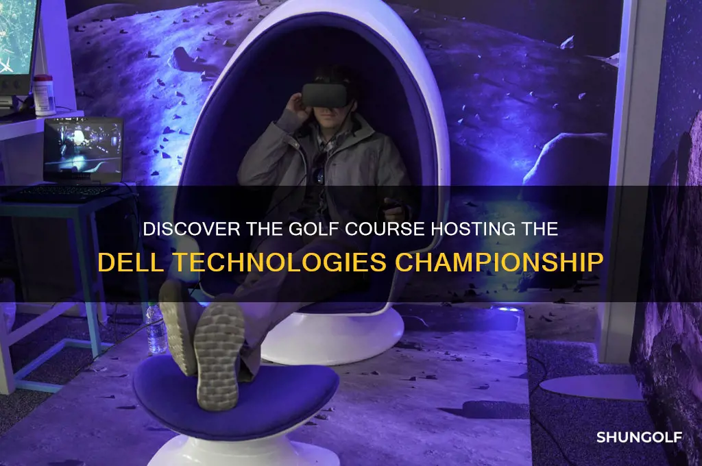 what golf course is the dell technologies championship