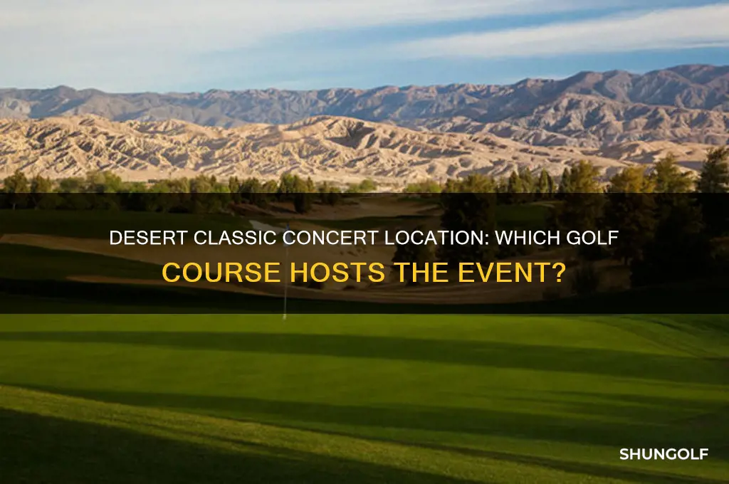 what golf course is the desert classic concert at