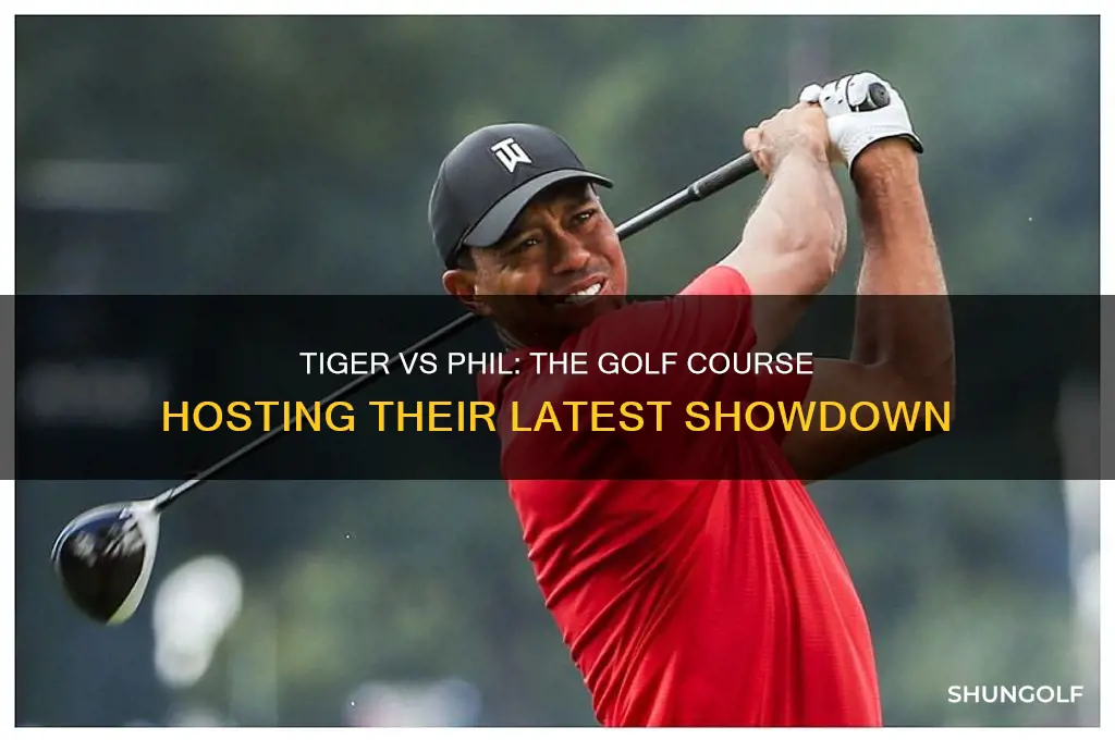 what golf course is tiger and phil playing
