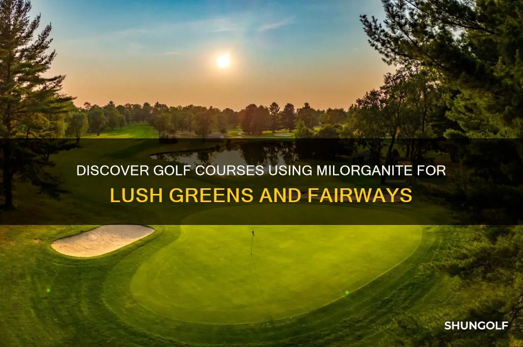what golf course uses milorganite