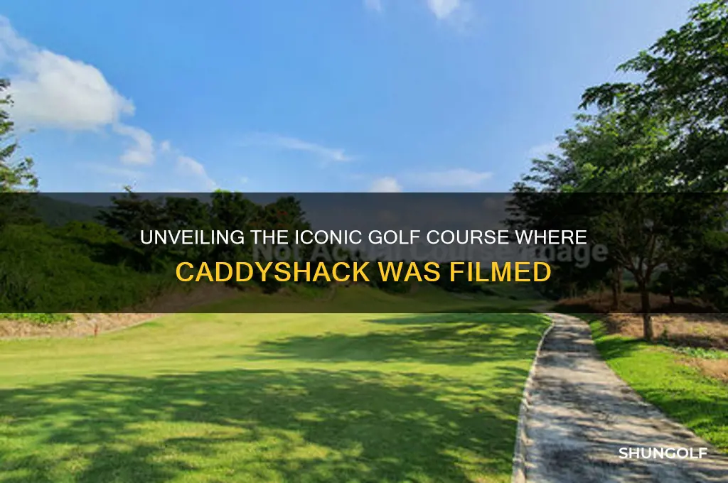 what golf course was caddyshack filmed at