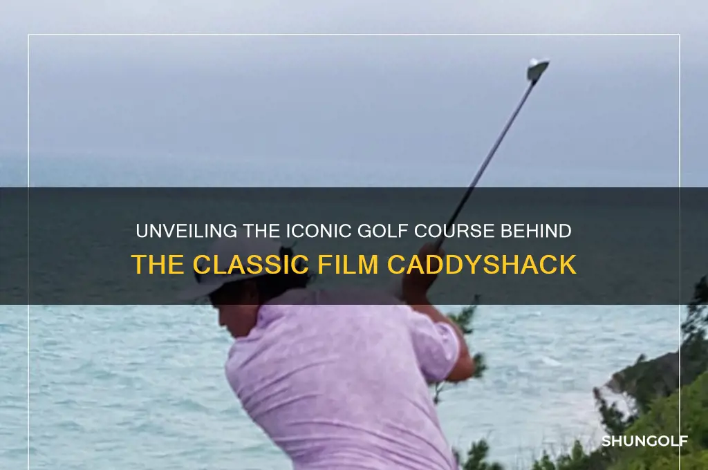 what golf course was caddyshack