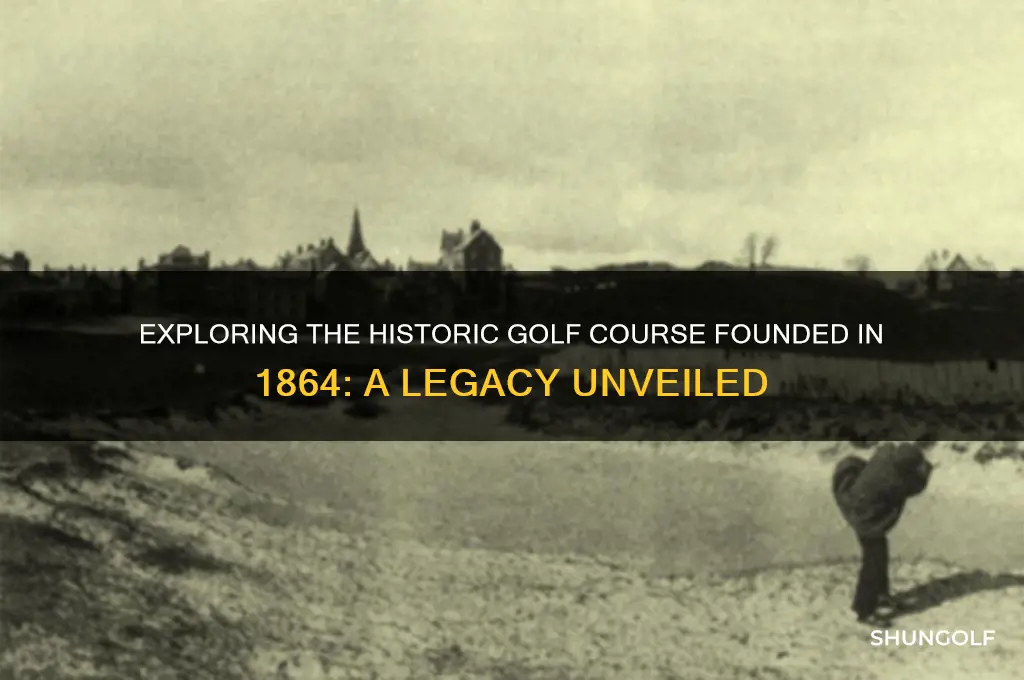 what golf course was established in 1864