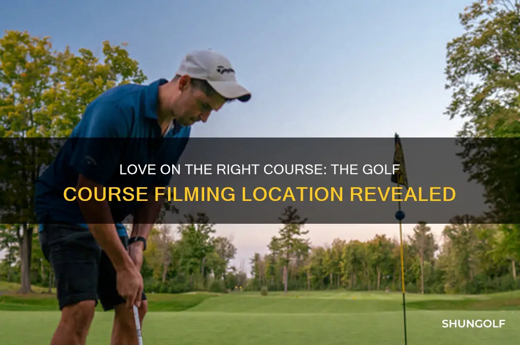 what golf course was love on the right course filmed