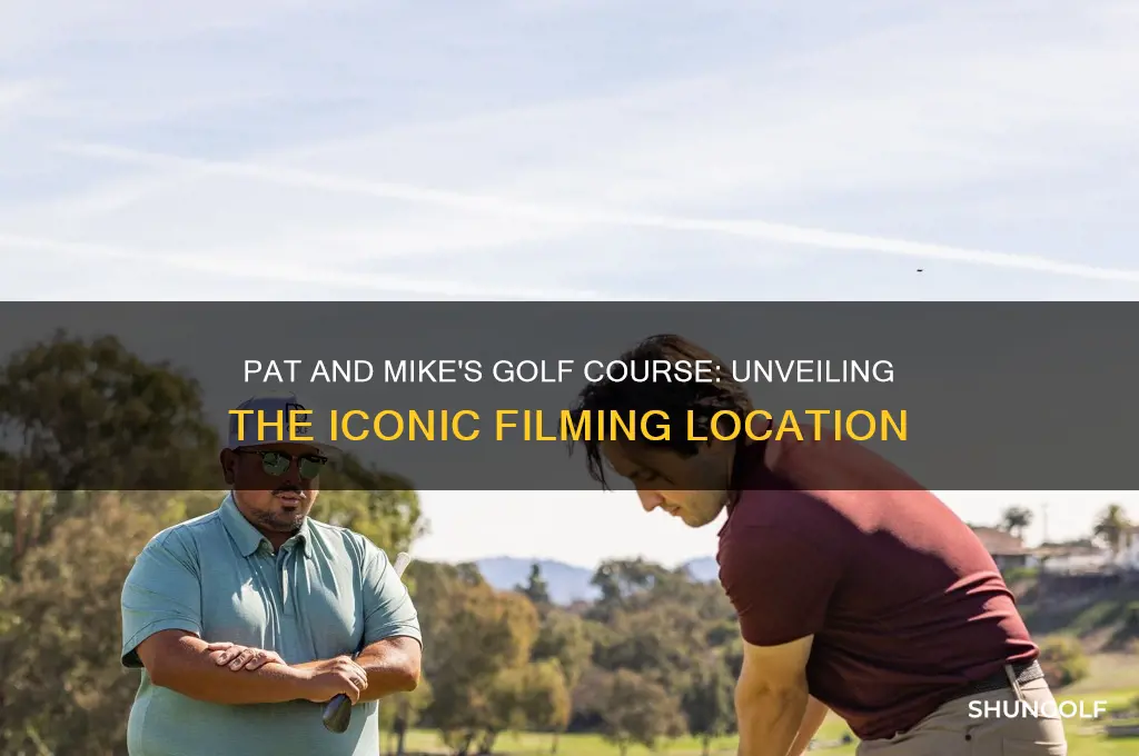what golf course was pat and mike filmed at