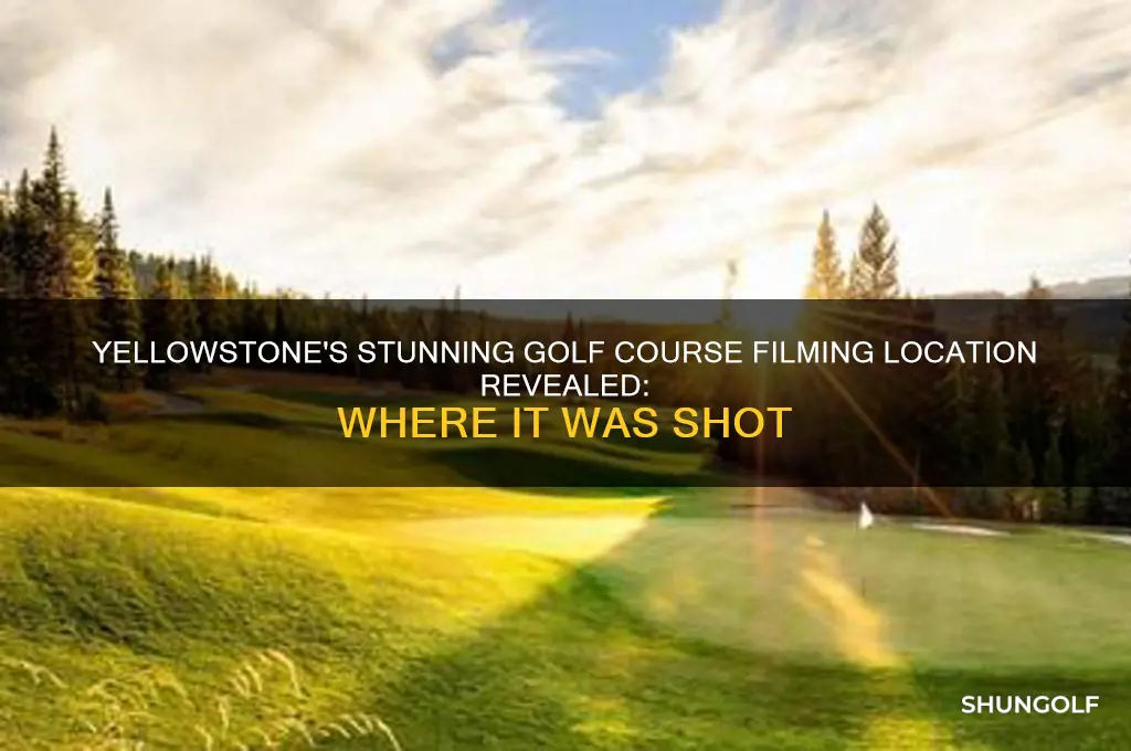 what golf course was yellowstone filmed