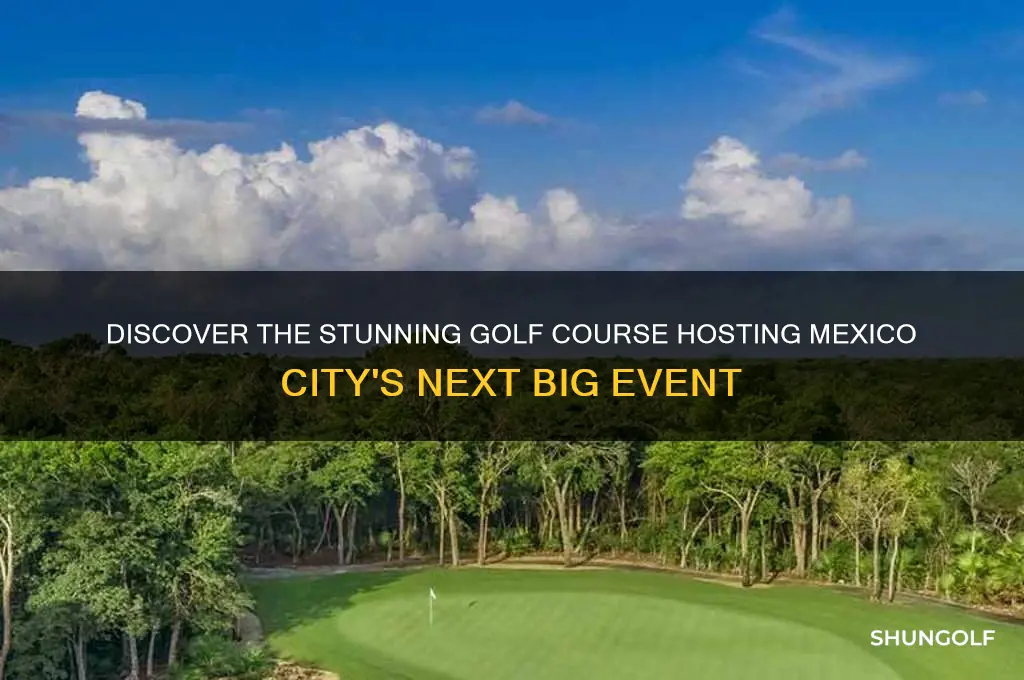 what golf course will be played in mexico city