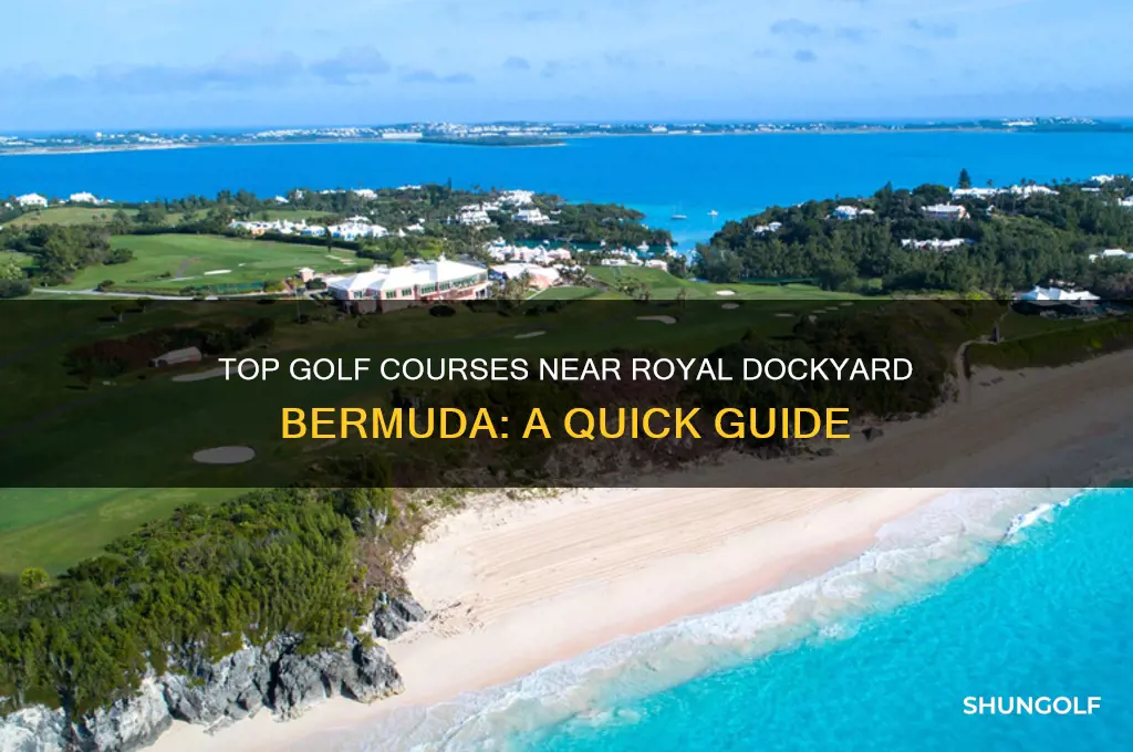 what golf courses are closest to royal dockyard bermuda